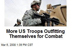 More US Troops Outfitting Themselves for Combat