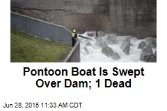 Pontoon Boat Is Swept Over Dam; 1 Dead