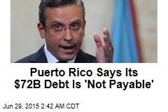 Puerto Rico to Creditors: We Can&#39;t Pay You