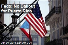 Feds: No Bailout for Puerto Rico