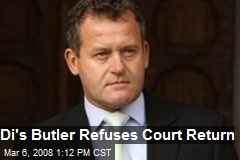 Di's Butler Refuses Court Return