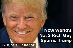 Now World&#39;s No. 2 Rich Guy Spurns Trump
