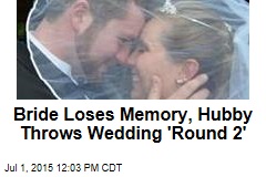 Bride Loses Memory, Hubby Throws Wedding &#39;Round 2&#39;