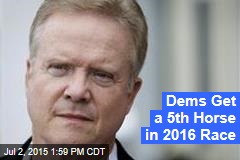 Dems Get a 5th Horse in 2016 Race