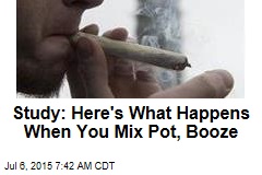 Here&#39;s What Happens When You Mix Pot, Booze: Studies
