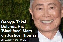George Takei Defends His &#39;Blackface&#39; Slam on Justice Thomas