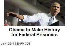 Obama to Make History for Federal Prisoners