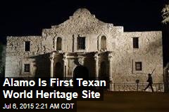 Alamo Is First Texan World Heritage Site