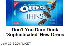 Don&#39;t You Dare Dunk &#39;Sophisticated&#39; New Oreos