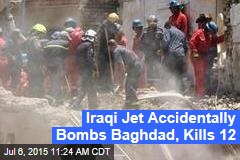 Iraqi Jet Accidentally Bombs Baghdad, Kills 12