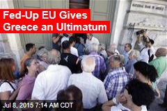 EU to Greece: We&#39;re Serious About Ultimatum