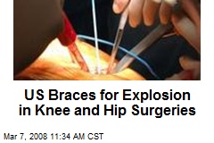 US Braces for Explosion in Knee and Hip Surgeries