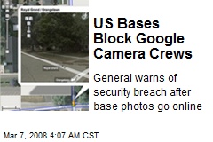US Bases Block Google Camera Crews