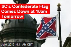 SC&#39;s Confederate Flag Comes Down at 10am