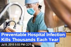 Preventable Hospital Infection Kills Thousands Each Year