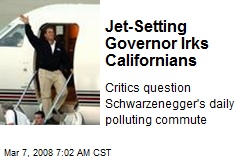 Jet-Setting Governor Irks Californians