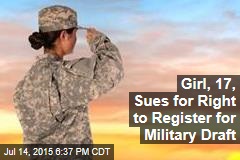 Girl, 17, Sues for Right to Register for Military Draft