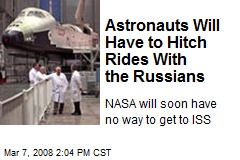 Astronauts Will Have to Hitch Rides With the Russians