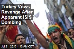 Turkey Vows Revenge After ISIS Bombing