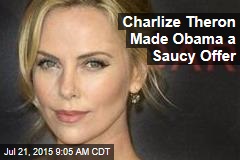 Charlize Theron Made Obama a Saucy Offer