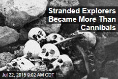 Stranded Explorers Became More Than Cannibals