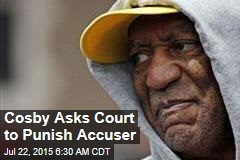 Cosby Asks Court to Punish Accuser