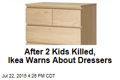 After 2 Kids Killed, Ikea Warns About Dressers