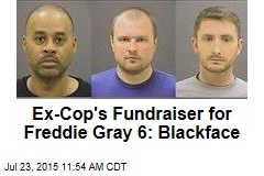 Ex-Cop&#39;s Fundraiser for Freddie Gray 6: Blackface