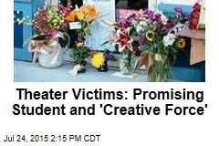 Theater Victims: Promising Student and &#39;Creative Force&#39;