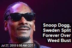 Snoop Dogg, Sweden Split Forever Over Weed Bust