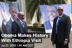 Obama Makes History With Ethiopia Visit