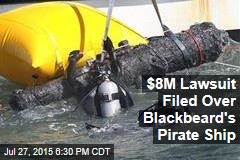 $8M Lawsuit Filed Over Blackbeard&#39;s Pirate Ship