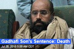 Gadhafi Son&#39;s Sentence: Death