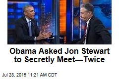 Obama Asked Jon Stewart to Secretly Meet&mdash;Twice