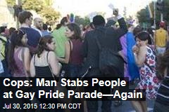 Cops: Man Stabs People at Gay Pride Parade&mdash;Again