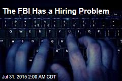 The FBI Has a Hiring Problem