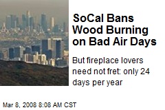 SoCal Bans Wood Burning on Bad Air Days