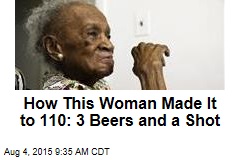 How This Woman Made It to 110: 3 Beers and a Shot