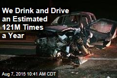 We Drive Drunk an Estimated 121M Times a Year