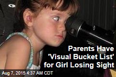 Parents Have &#39;Visual Bucket List&#39; for Girl Losing Her Sight