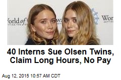 40 Interns Sue Olsen Twins, Claim Long Hours, No Pay