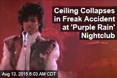 Ceiling Collapses in Freak Accident at &#39;Purple Rain&#39; Nightclub