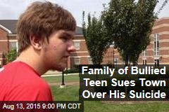 Family of Bullied Teen Sues Town Over His Suicide