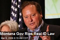 Montana Gov Rips Real ID Law
