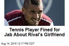 Tennis Player Fined for Jab About Rival&#39;s Girlfriend