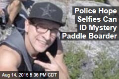 Police Hope Selfies Can ID Mystery Paddle Boarder
