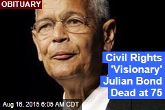 Civil Rights &#39;Visionary&#39; Julian Bond Dead at 75