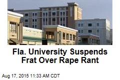 Fla. University Suspends Frat Over Rape Rant