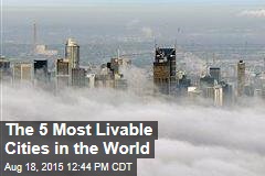 The 5 Most Livable Cities in the World