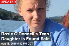 Rosie O&#39;Donnell&#39;s Teen Daughter Is Missing